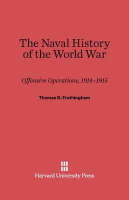 The Naval History of the World War(English, Electronic book text, Frothingham Thomas G.)