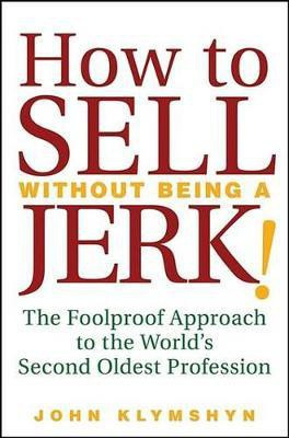 How to Sell Without Being a JERK!(English, Electronic book text, Klymshyn John)