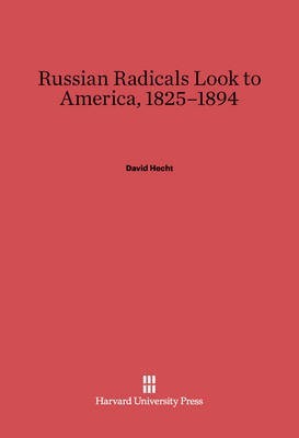 Russian Radicals Look to America, 1825-1894(English, Electronic book text, Hecht David)