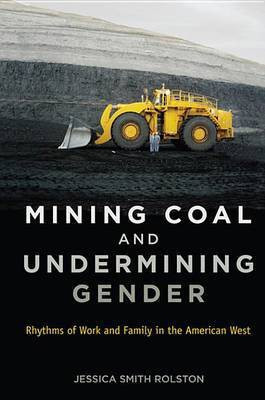Mining Coal and Undermining Gender(English, Electronic book text, Rolston Jessica Smith)