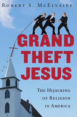 Grand Theft Jesus(English, Electronic book text, Ph.D. McElvaine Robert S)