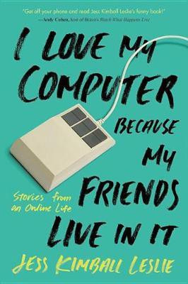 I Love My Computer Because My Friends Live in It (Free Preview Essay)(English, Electronic book text, Kimball Leslie Jess)