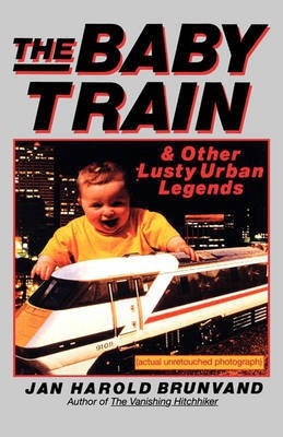 The Baby Train and Other Lusty Urban Legends(English, Electronic book text, Brunvand Jan Harold)