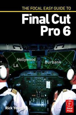 The Focal Easy Guide to Final Cut Pro 6(English, Electronic book text, Young Rick)