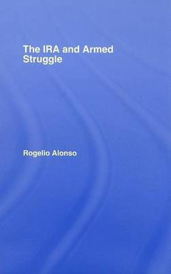 The IRA and Armed Struggle(English, Electronic book text, Alonso Rogelio)