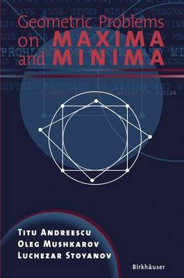 Geometric Problems on Maxima and Minima(English, Electronic book text, Andreescu Titu)