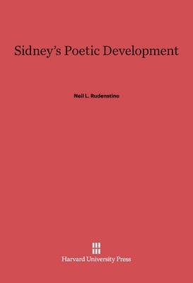 Sidney's Poetic Development(English, Electronic book text, Rudenstine Neil L.)