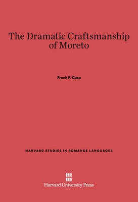 The Dramatic Craftsmanship of Moreto(English, Electronic book text, Casa Frank P.)