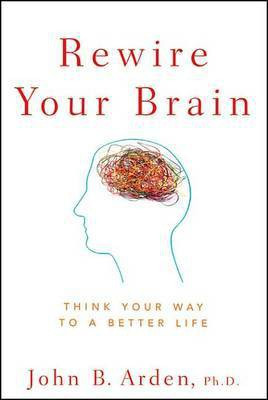 Rewire Your Brain(English, Electronic book text, Arden John B.)