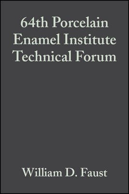 64th Porcelain Enamel Institute Technical Forum - eramic Engineering and Science Proceedings, Volume 23, Issue 5(English, Other digital, Faust WD)