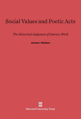 Social Values and Poetic Acts(English, Electronic book text, McGann Jerome J.)