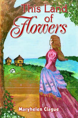 This Land of Flowers(English, Hardcover, Clague Maryhelen)