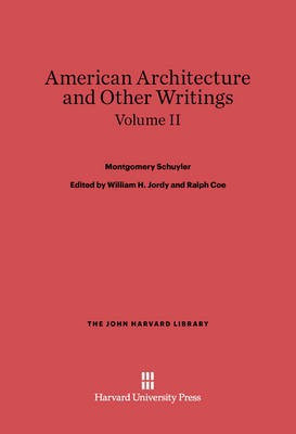 Montgomery Schuyler: American Architecture and Other Writings. Volume II(English, Electronic book text, Schuyler Montgomery)