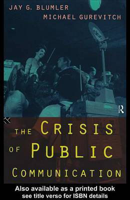 The Crisis of Public Communication(English, Electronic book text, Blumler Jay)