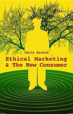 Ethical Marketing and The New Consumer(English, Electronic book text, Arnold Chris)