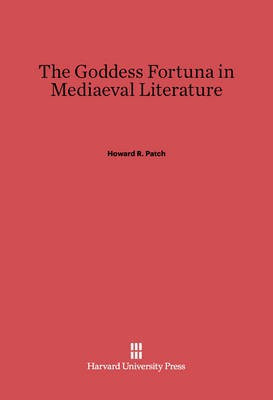 The Goddess Fortuna in Mediaeval Literature(English, Electronic book text, Patch Howard R.)