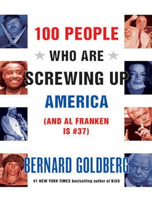 100 People Who Are Screwing Up America(English, Electronic book text, Goldberg Bernard)