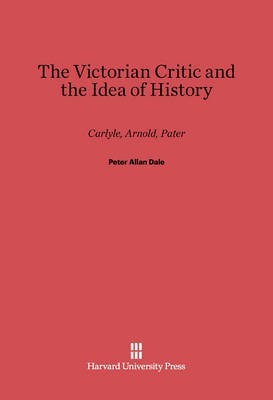 The Victorian Critic and the Idea of History(English, Electronic book text, Dale Peter Allan)