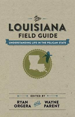 The Louisiana Field Guide(English, Hardcover, unknown)