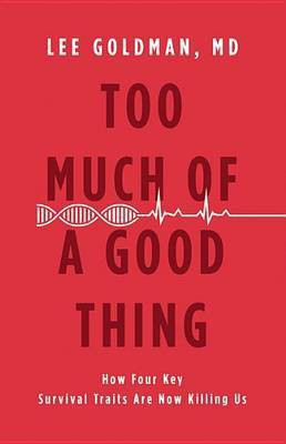 Too Much of a Good Thing(English, Electronic book text, Goldman Lee)