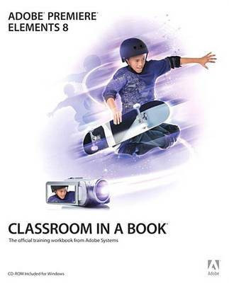 Adobe Premiere Elements 8 Classroom in a Book(English, Electronic book text, Adobe Creative Team)