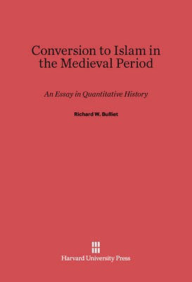 Conversion to Islam in the Medieval Period(English, Electronic book text, Bulliet Richard W.)