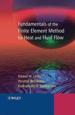 Fundamentals of the Finite Element Method for Heat and Fluid Flow(English, Electronic book text, Lewis Roland W.)