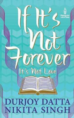 If It's Not Forever It's Not Love(English, Paperback, Datta Durjoy)