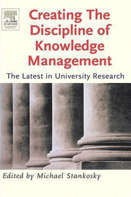 Creating the Discipline of Knowledge Management(English, Electronic book text, Stankosky Michael)