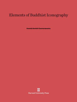 Elements of Buddhist Iconography(English, Electronic book text, Coomaraswamy Ananda Kentish)