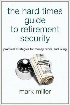 The Hard Times Guide to Retirement Security(English, Electronic book text, Miller Mark)