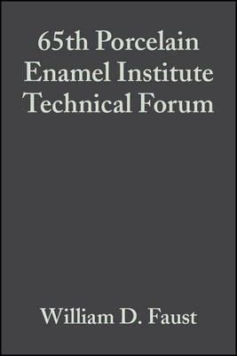 65th Porcelain Enamel Institute Technical Forum - eramic Engineering and Science Proceedings, Volume 24, Issue 5(English, Other digital, Faust WD)