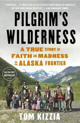 Pilgrim's Wilderness(English, Electronic book text, Kizzia Tom)