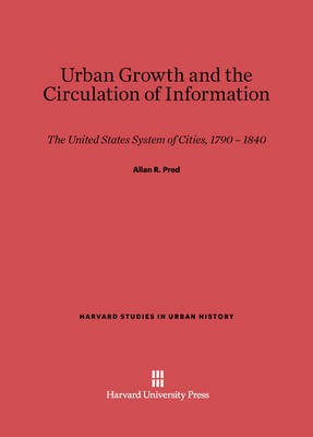 Urban Growth and the Circulation of Information(English, Electronic book text, Pred Allan R.)