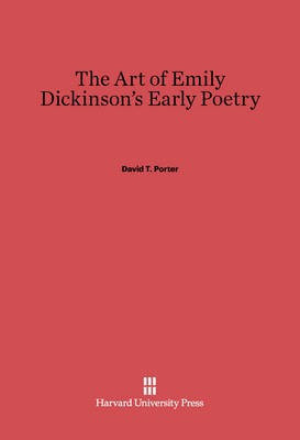 The Art of Emily Dickinson's Early Poetry(English, Electronic book text, Porter David T.)