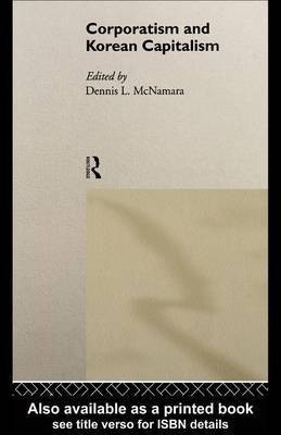Corporatism and Korean Capitalism(English, Electronic book text, McNamara Dennis L)