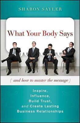 What Your Body Says (And How to Master the Message)(English, Electronic book text, Sayler Sharon)