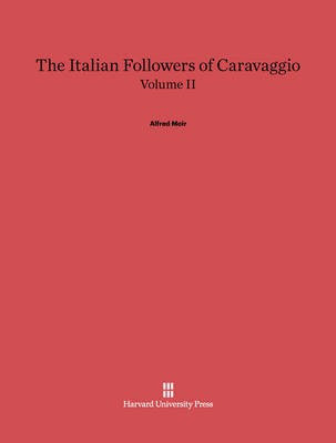 Alfred Moir: The Italian Followers of Caravaggio. Volume II(English, Electronic book text, unknown)
