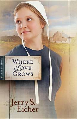 Where Love Grows(English, Electronic book text, Eicher Jerry S)
