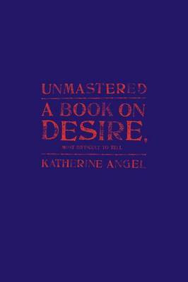 Unmastered(English, Electronic book text, Angel Katherine)
