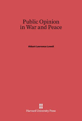 Public Opinion in War and Peace(English, Electronic book text, Lowell Abbott Lawrence)