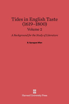 B. Sprague Allen: Tides in English Taste (1619-1800). Volume 2(English, Electronic book text, unknown)