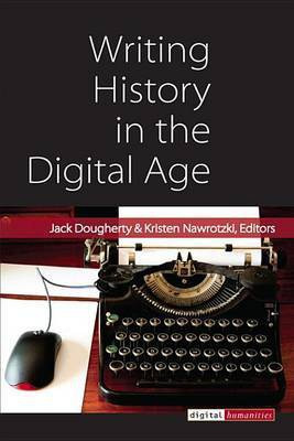 Writing History in the Digital Age(English, Electronic book text, unknown)