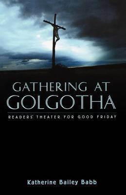 Gathering at Golgotha(English, Paperback, Babb Katherine Bailey)