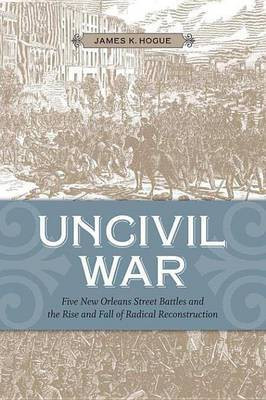 Uncivil War(English, Electronic book text, Associate Professor of History Hogue James K)