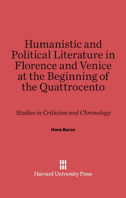 Humanistic and Political Literature in Florence and Venice at the Beginning of the Quattrocento(English, Electronic book text, Baron Hans)
