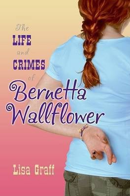 The Life and Crimes of Bernetta Wallflower(English, Hardcover, Graff Lisa)