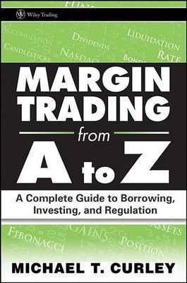 Margin Trading from A to Z(English, Electronic book text, Curley Michael T.)