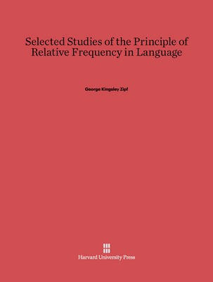 Selected Studies of the Principle of Relative Frequency in Language(English, Electronic book text, Zipf George Kingsley)