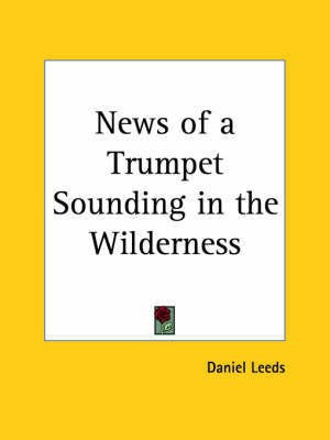 News of a Trumpet Sounding in the Wilderness (1697)(English, Paperback, Leeds Daniel)